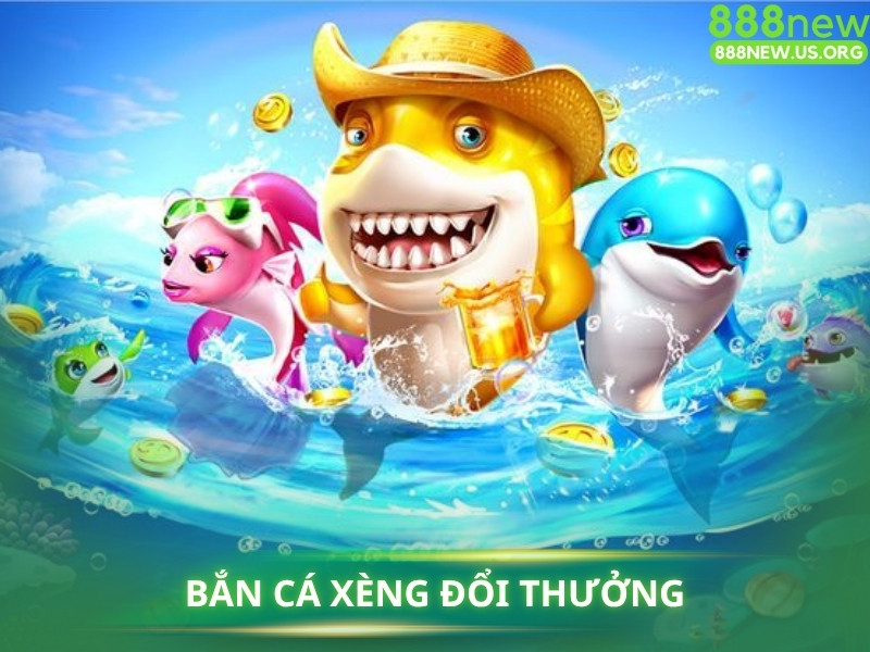 Bắn Cá Xèng Đổi Thưởng là gì?