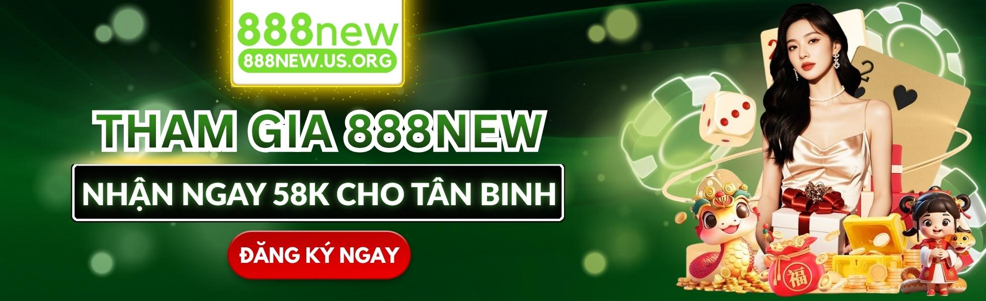 Đăng ký 888new nhận 58K